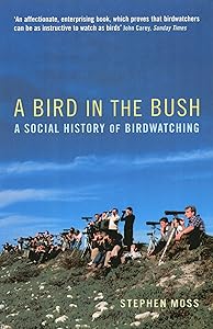 A Bird in the Bush: A Social History of Birdwatching