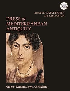 Dress in Mediterranean Antiquity: Greeks, Romans, Jews, Christians by Alicia J. Batten