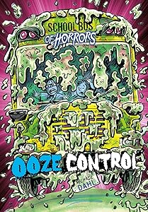 Ooze Control: A 4D Book (School Bus of Horrors)