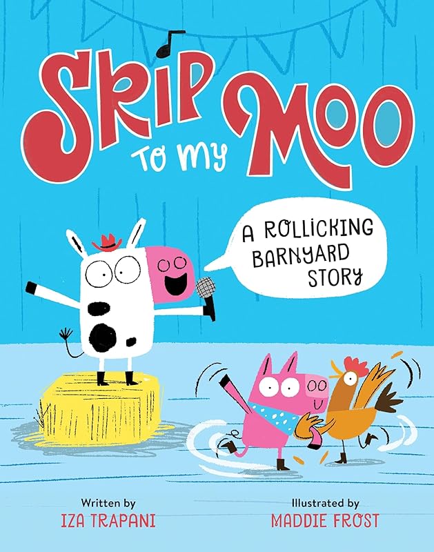 Skip to My Moo: A Rollicking Barnyard Story by Iza Trapani