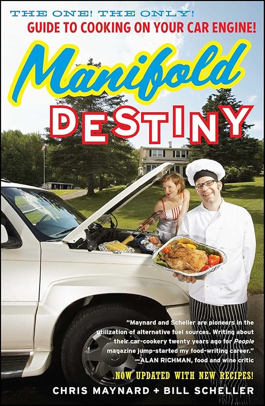 Manifold Destiny: The One! The Only! Guide to Cooking on Your Car Engine! by Chris Maynard