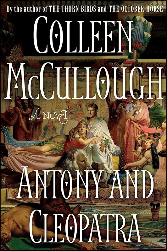 Antony and Cleopatra: A Novel (Masters of Rome Book 7) by Colleen McCullough