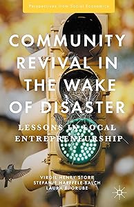 Community Revival in the Wake of Disaster: Lessons in Local Entrepreneurship (Perspectives from Social Economics) by Virgil Henry Storr