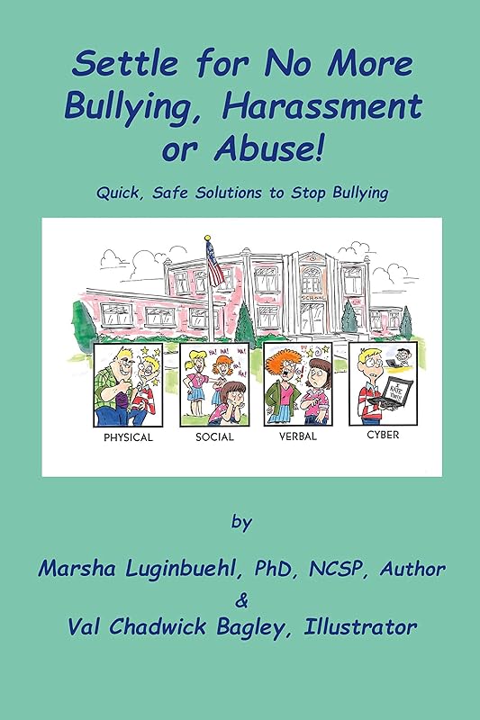 Settle for No More Bullying, Harassment or Abuse!: Parents and students will learn how to prevent or stop bullying instantly by Marsha Luginbuehl