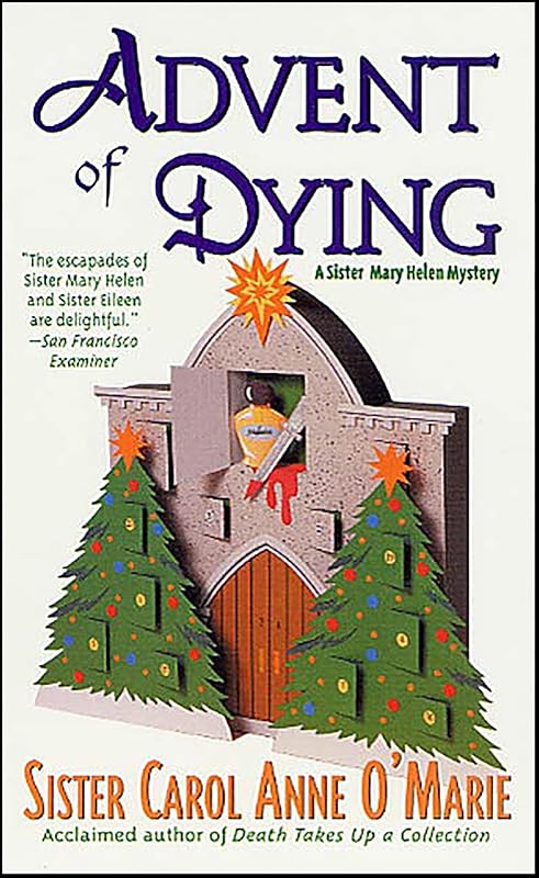 Advent of Dying (Sister Mary Helen Mysteries) by Carol Anne O'Marie