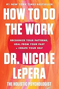 How to Do the Work: An Motivational Self-Healing Book by Dr. Nicole LePera