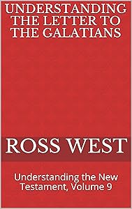 Understanding the Letter to the Galatians: Understanding the New Testament, Volume 9 by Ross West