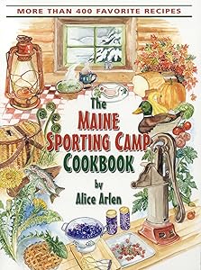 Maine Sporting Camp Cookbook by Alice Arlen