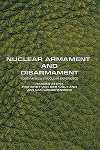 Nuclear Armament and Disarmament: South Africaýs Nuclear Experience by Hannes Steyn
