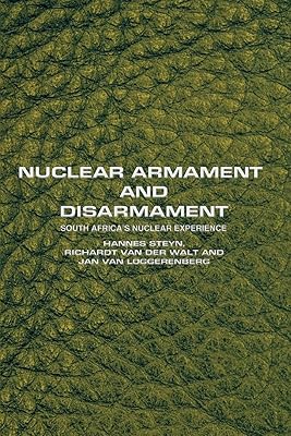 Nuclear Armament and Disarmament: South Africaýs Nuclear Experience