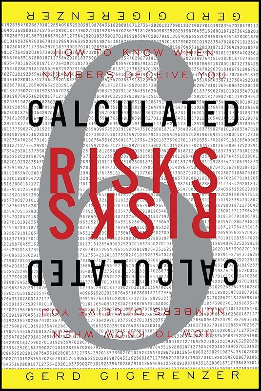 Calculated Risks: How to Know When Numbers Deceive You by Gerd Gigerenzer