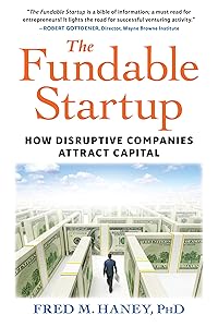The Fundable Startup: How Disruptive Companies Attract Capital by Fred Haney