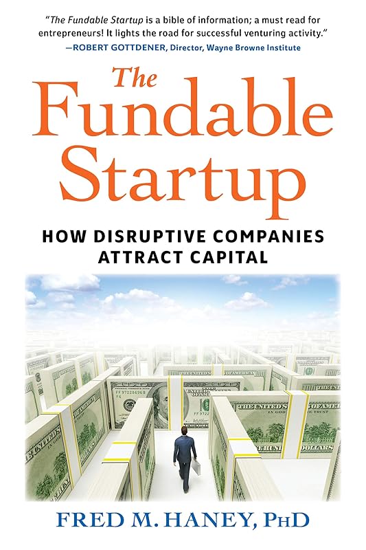 The Fundable Startup: How Disruptive Companies Attract Capital by Fred Haney