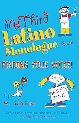 My Third Latino Monologue Book: Finding Your Voice (My First Acting Series Book 3)