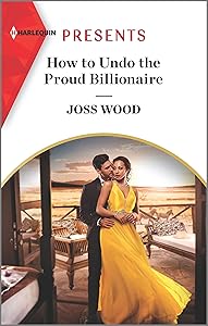 How to Undo the Proud Billionaire (South Africa's Scandalous Billionaires Book 1) by Joss Wood