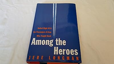 Among the Heroes: United Flight 93 and the Passengers and Crew Who Fought Back