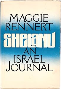 SHELANU. An Israel Journal. by Maggie. Rennert