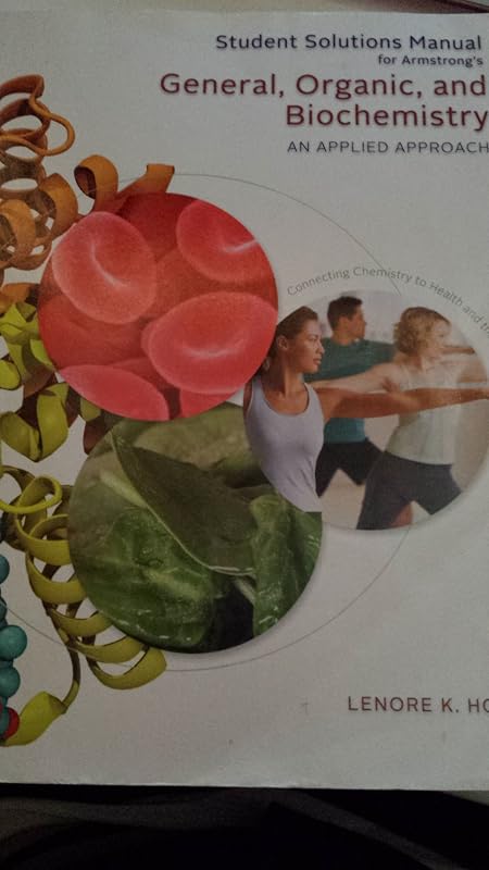 Student Solutions Manual for Armstrong's General, Organic, and Biochemistry: An Applied Approach, 2nd by James Armstrong