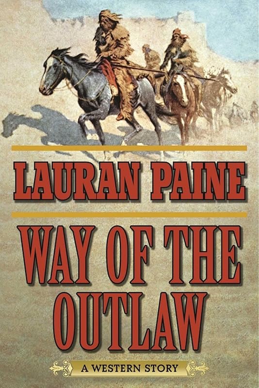 Way of the Outlaw: A Western Story by Lauran Paine
