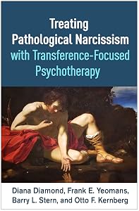 Treating Pathological Narcissism with Transference-Focused Psychotherapy (Psychoanalysis and Psychological Science Series) by Diana Diamond