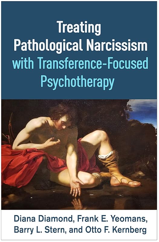 Treating Pathological Narcissism with Transference-Focused Psychotherapy (Psychoanalysis and Psychological Science Series) by Diana Diamond