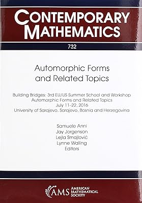Automorphic Forms and Related Topics: Building Bridges: 3rd Eu/Us Summer School and Workshop Automorphic Forms and Related Topics July 11-22, 2016 ... Herzegovina (Contemporary Mathematics, 732)