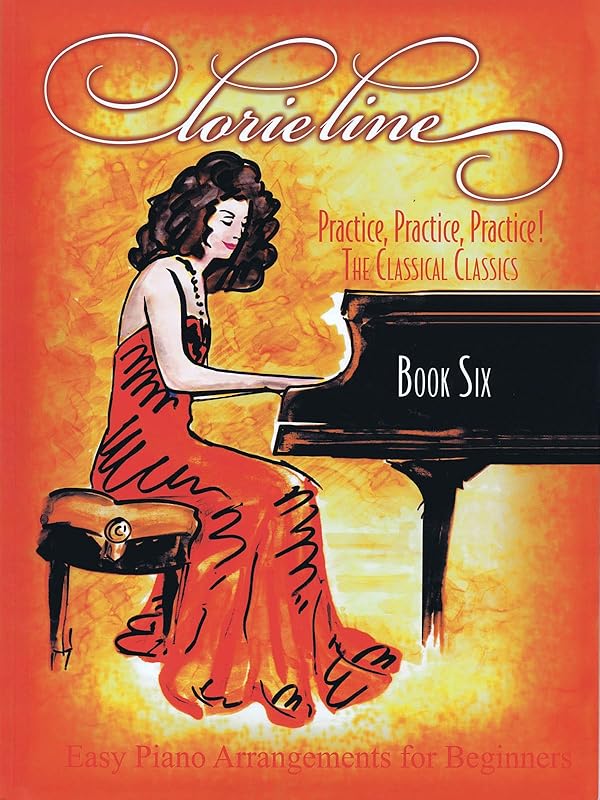 Lorie Line - Practice, Practice, Practice! Book 6: The Classical Classics by Lorie Line