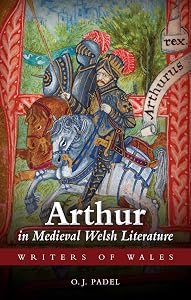 Arthur in Medieval Welsh Literature (Writers of Wales) by Oliver James Padel