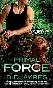 Primal Force: A K-9 Rescue Novel (The K-9 Rescue Novels Book 3) by D. D. Ayres