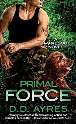 Primal Force: A K-9 Rescue Novel (The K-9 Rescue Novels Book 3)