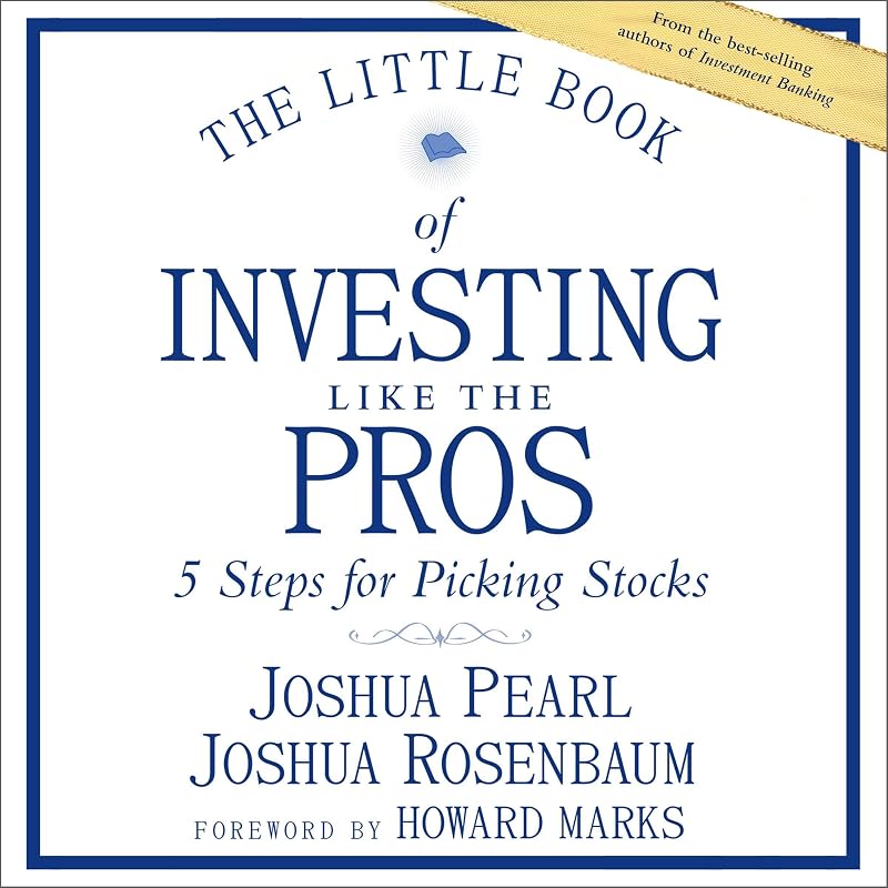 The Little Book of Investing Like the Pros: Five Steps for Picking Stocks by Joshua Rosenbaum
