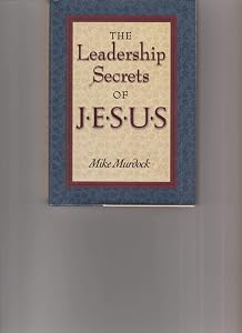 The Leadership Secrets of Jesus by Mike Murdock