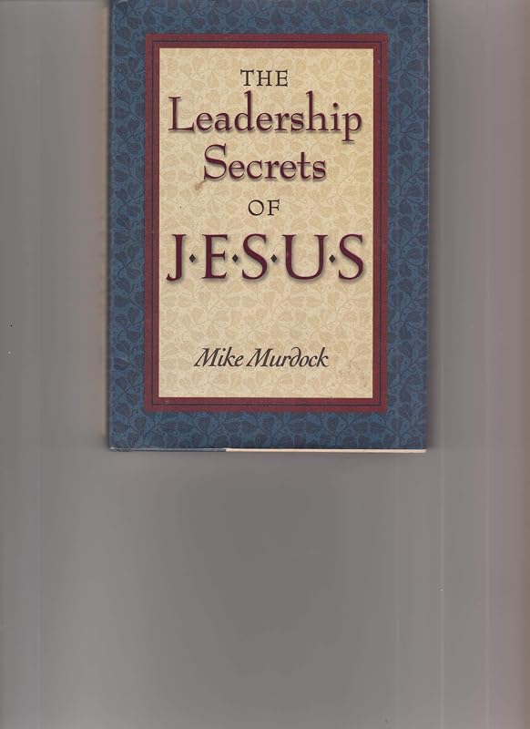 The Leadership Secrets of Jesus by Mike Murdock