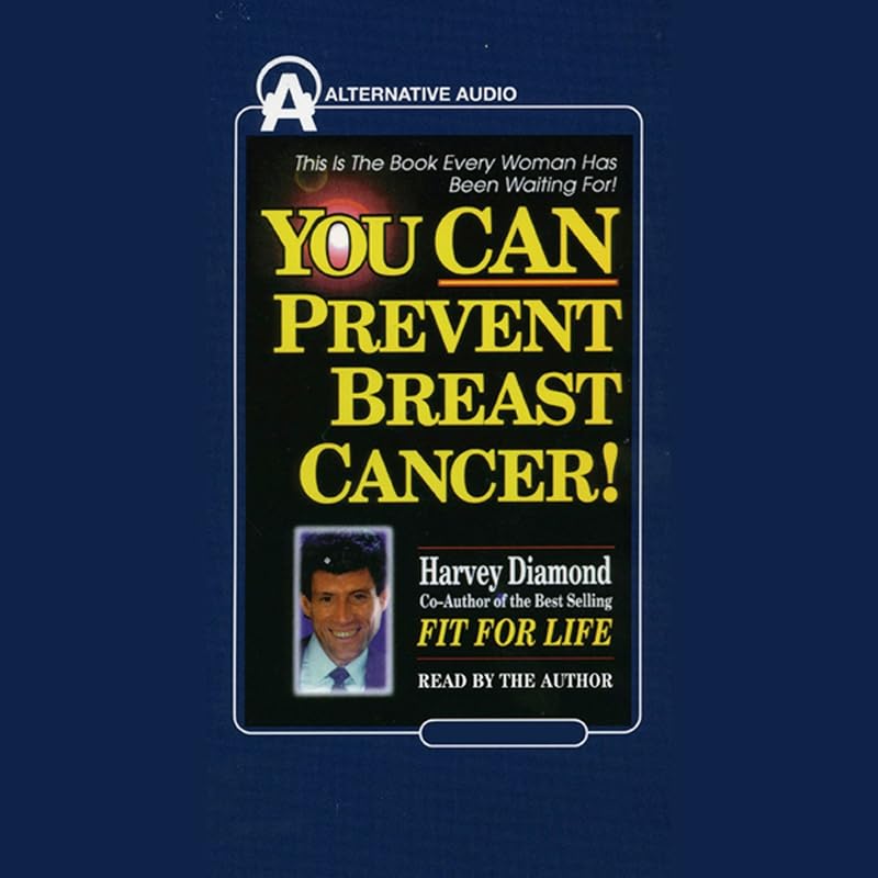 You Can Prevent Breast Cancer by Harvey Diamond