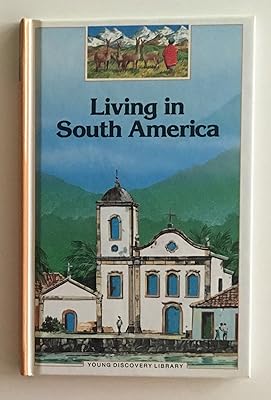 Living in South America (Young Discovery Library)