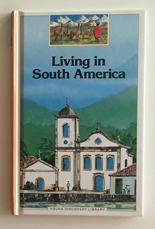 Living in South America (Young Discovery Library) by Chantal Henry-Biabaud