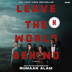 Leave the World Behind: A Novel by Rumaan Alam