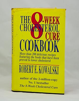 The 8-week Cholesterol Cure Cookbook: More Than 200 Delicious Recipes Featuring the Foods That Have Been Proved to Lower Cholesterol