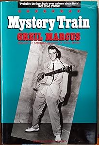 Mystery train: images of America in Rock 'n' Roll music