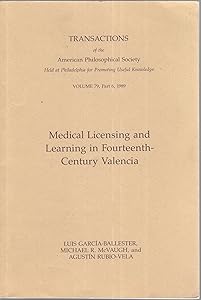 Medical Licensing & Learning in 14th Century Valencia (Transactions Ser. ; Vol. 79, Pt. 6)) (English, Catalan and Catalan Edition) by Agustin Rubiovela