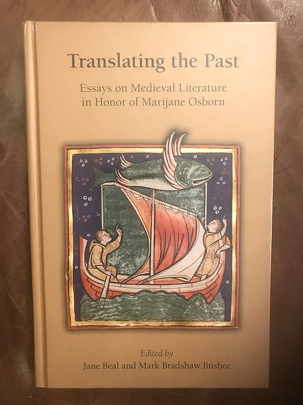 Translating the Past: Essays on Medieval Literature in Honor of Marijane Osborn (MEDIEVAL & RENAIS TEXT STUDIES) by Jane Beal