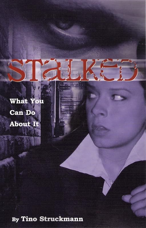 Stalked, What you can do about it.: A book about how women can enhance their own security and self-awareness. by Tino Struckmann