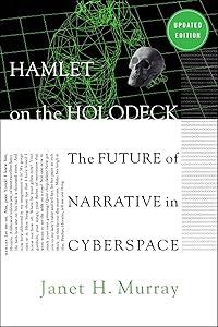 Hamlet on the Holodeck by Janet H. Murray