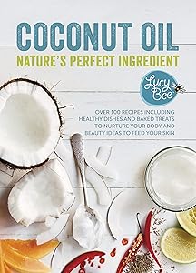 Coconut Oil: Nature's Perfect Ingredient by Lucy Bee