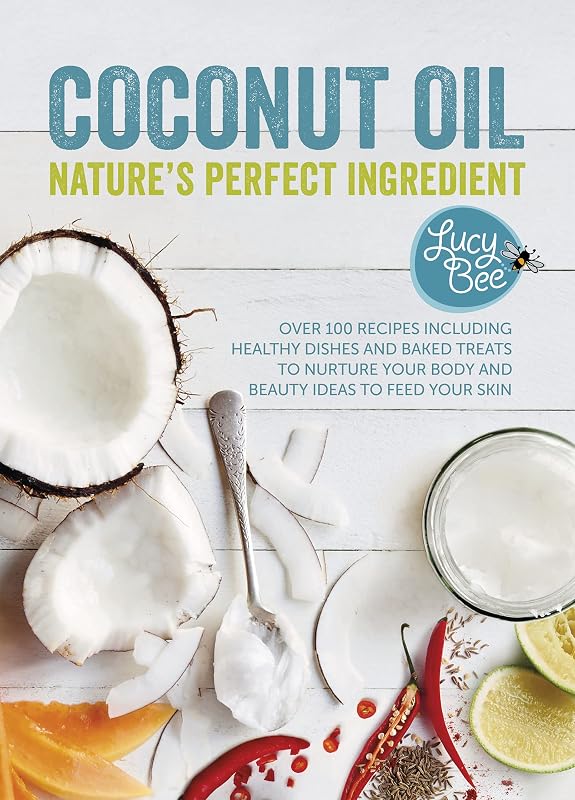 Coconut Oil: Nature's Perfect Ingredient by Lucy Bee
