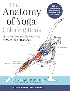 The Anatomy of Yoga Coloring Book: Learn the Form and Biomechanics of More than 50 Asanas by Jo Ann Staugaard-Jones