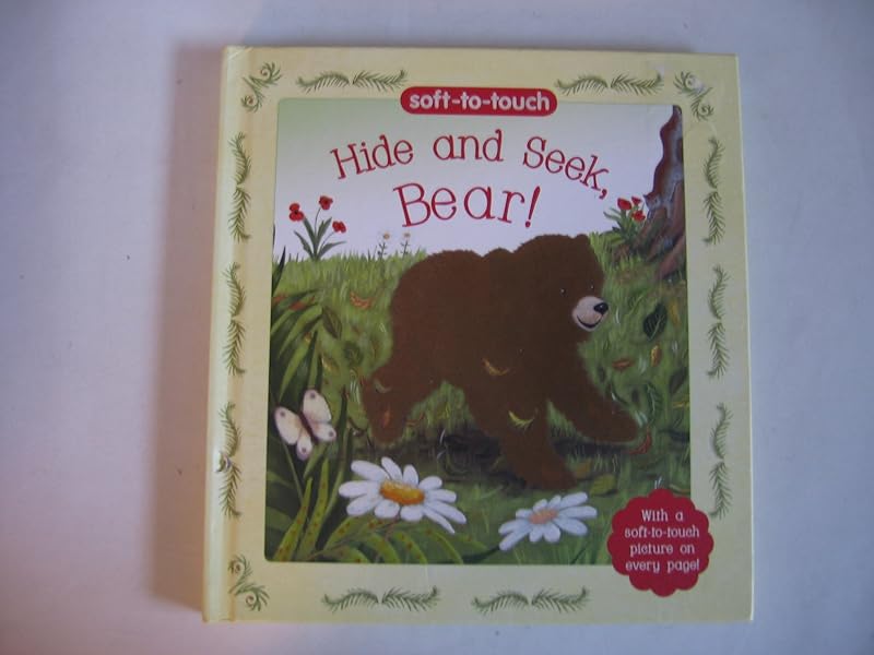 Hide and Seek Bear!: Soft-to-touch (Flocked Board Books; Soft to Touch) by Parragon