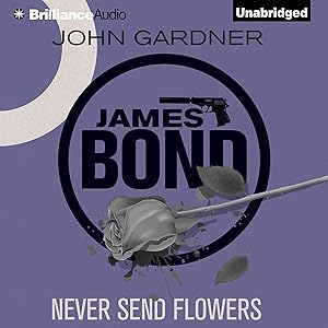 Never Send Flowers: James Bond (Original Series), Book 13