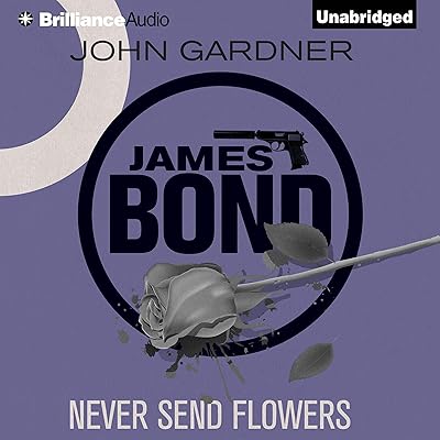 Never Send Flowers: James Bond (Original Series), Book 13