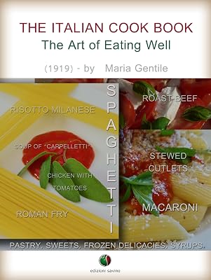 The Italian Cook Book - The Art of Eating Well (Recipes from the Past)